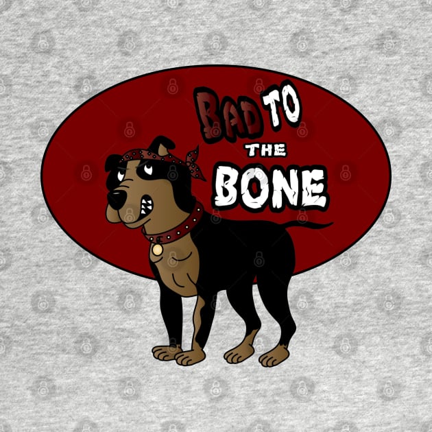 Bad to the Bone - Pitbull by DesignsbyDonnaSiggy